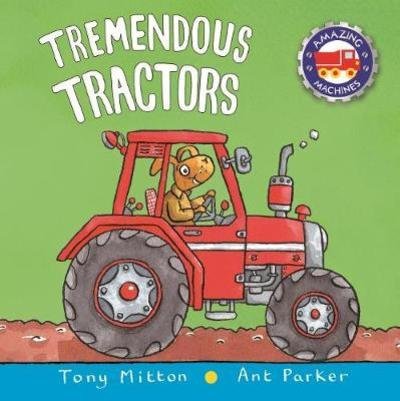 Cover for Tony Mitton · Amazing Machines: Tremendous Tractors (Hardcover Book) (2018)