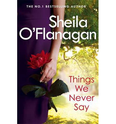 Cover for Sheila O'Flanagan · Things We Never Say: Family secrets, love and lies – this gripping bestseller will keep you guessing … (Paperback Book) (2014)