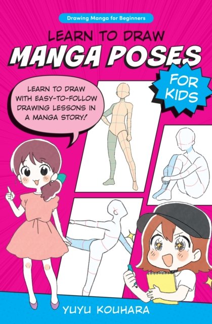 Cover for Yuyu Kouhara · Learn to Draw Manga Poses for Kids: Learn to draw with easy-to-follow drawing lessons in a manga story! - Drawing Manga for Beginners (Paperback Book) (2023)