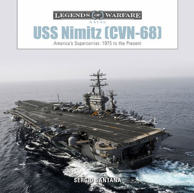 Cover for Sergio Santana · USS Nimitz (CVN-68): America’s Supercarrier: 1975 to the Present - Legends of Warfare: Naval (Hardcover Book) (2019)