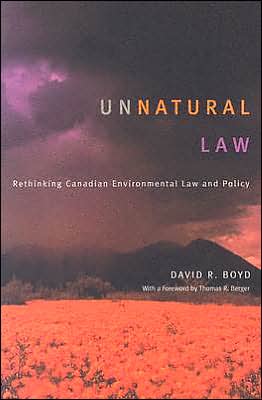 Cover for David R. Boyd · Unnatural Law: Rethinking Canadian Environmental Law and Policy - Law and Society (Paperback Book) (2003)