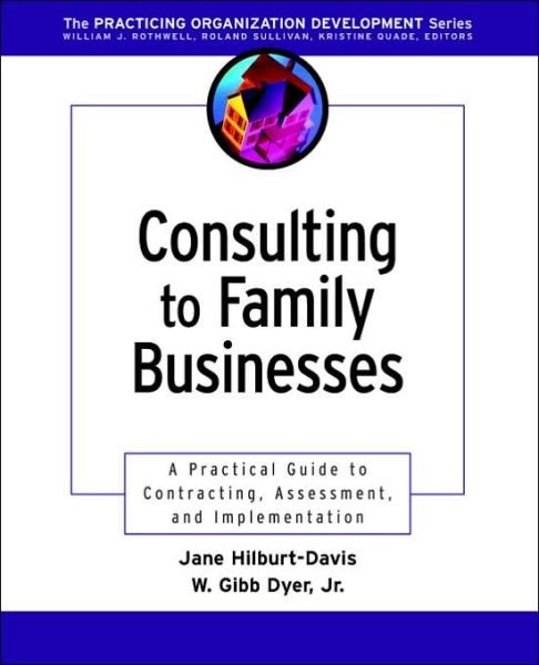 Cover for Hilburt-Davis, Jane (Cambridge Center for Creative Enterprise) · Consulting to Family Businesses: Contracting, Assessment, and Implementation - J-B O-D (Organizational Development) (Paperback Book) (2002)