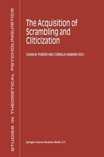 Susan M Powers · The Acquisition of Scrambling and Cliticization - Studies in Theoretical Psycholinguistics (Hardcover bog) [2000 edition] (2000)