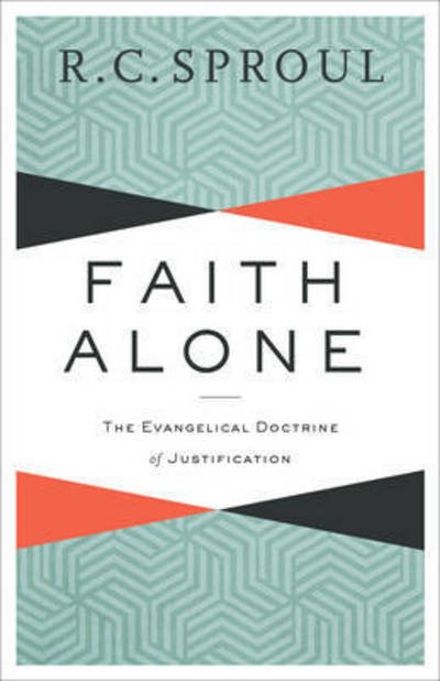Cover for R. C. Sproul · Faith Alone – The Evangelical Doctrine of Justification (Paperback Bog) [Repackaged edition] (2017)
