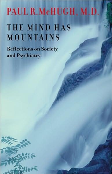 Cover for McHugh, Paul R., MD (Professor, Johns Hopkins School of Medicine) · The Mind Has Mountains: Reflections on Society and Psychiatry (Hardcover bog) (2006)