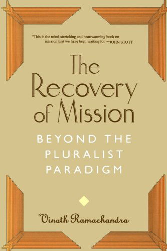 Cover for Vinoth Ramachandra · The Recovery of Mission: Beyond the Pluralist Paradigm (Paperback Book) [First edition] (1996)