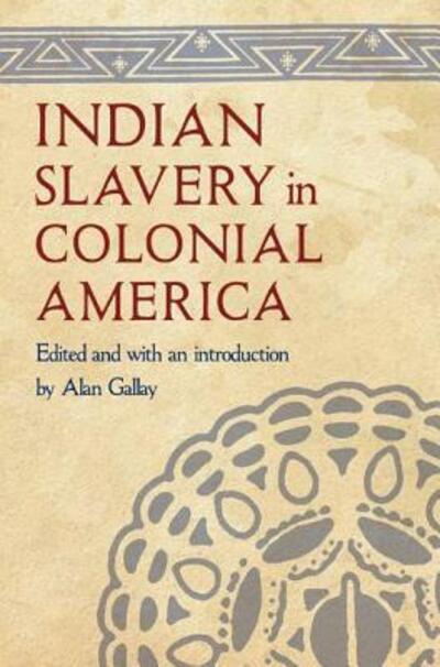 Cover for Alan Gallay · Indian Slavery in Colonial America (Pocketbok) (2015)