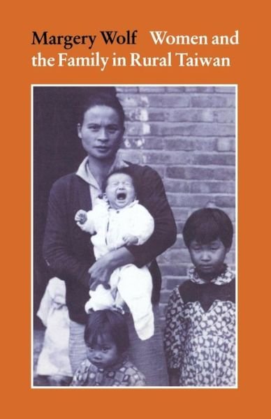 Women and the Family in Rural Taiwan - Margery Wolf - Books - Stanford University Press - 9780804708494 - June 1, 1972