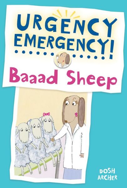 Cover for Dosh Archer · Baaad Sheep - Urgency Emergency (Hardcover Book) (2016)