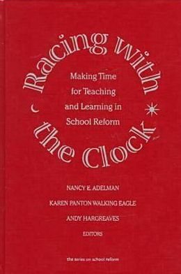 Cover for Nancy E. Adelman · Racing with the Clock: Making Time for Teaching and Learning in School Reform - The Series on School Reform (Hardcover Book) (1997)