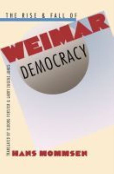 Cover for Hans Mommsen · The Rise and Fall of Weimar Democracy (Hardcover Book) (1996)