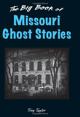 Cover for Troy Taylor · Big Book of Missouri Ghost Stories - Big Book of Ghost Stories (Hardcover Book) (2013)