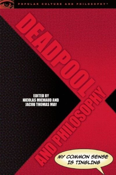Cover for Nicolas Michaud · Deadpool and Philosophy: My Common Sense Is Tingling - Popular Culture and Philosophy (Paperback Bog) (2017)