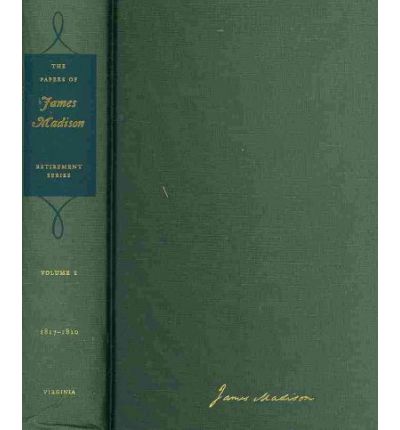 The Papers of James Madison v. 1; 4 March 1817-31 January 1820: Retirement Series - James Madison - Books - University of Virginia Press - 9780813928494 - October 1, 2009