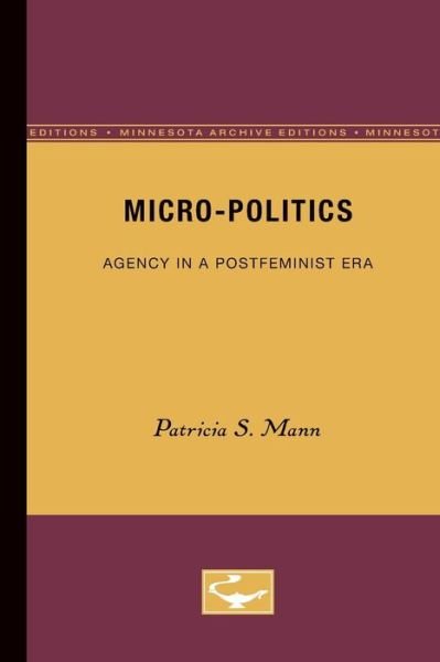 Cover for Patricia S. Mann · Micro-Politics: Agency in a Postfeminist Era (Paperback Book) (1994)