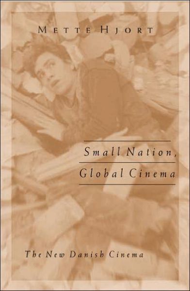 Cover for Mette Hjort · Small Nation, Global Cinema: The New Danish Cinema - Public Worlds (Paperback Bog) (2005)