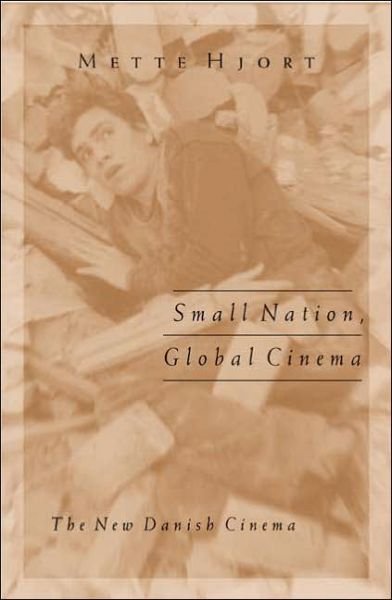 Cover for Mette Hjort · Small Nation, Global Cinema: The New Danish Cinema - Public Worlds (Paperback Book) (2005)