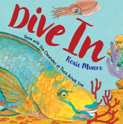 Cover for Roxie Munro · Dive In: Swim with Sea Creatures at Their Actual Size (Paperback Book) (2022)