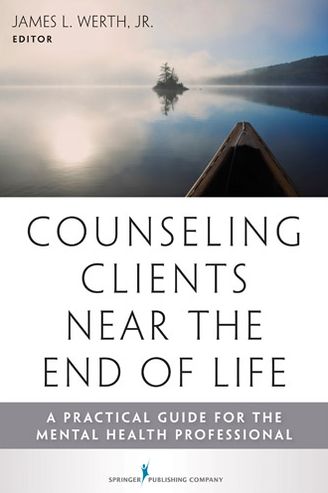 Counseling Clients Near the End of Life: A Practical Guide for Mental Health Professionals - Werth, James L., Jr. - Books - Springer Publishing Co Inc - 9780826108494 - December 5, 2012