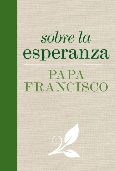 Cover for Pope Francis · Sobre la esperanza (Hardcover Book) (2018)