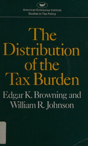 Cover for Edgar K. Browning · Distribution of the Tax Burden (Studies in tax policy) (Taschenbuch) (1979)