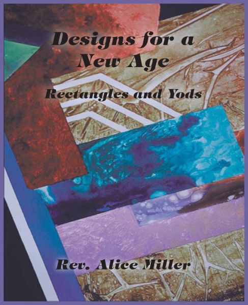 Cover for Alice Miller · Designs for a New Age: Rectangles and Yods (Paperback Bog) (2014)