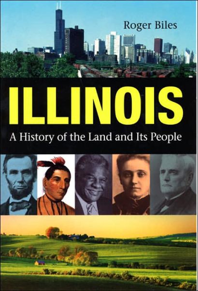 Cover for Roger Biles · Illinois: A History of the Land and Its People (Hardcover Book) (2005)