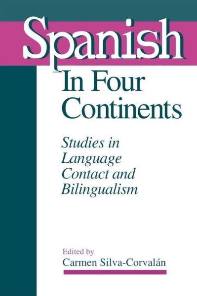 Cover for Carmen Silva-corvalan · Spanish in Four Continents: Studies in Language Contact and Bilingualism (Paperback Book) (1997)