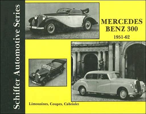 Cover for Ltd. Schiffer Publishing · Mercedes Benz 300 1951-1962 (Innbunden bok) [New edition] (1997)
