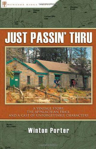 Just Passin' Thru: A Vintage Store, the Appalachian Trail, and a Cast of Unforgettable Characters - Winton Porter - Books - Menasha Ridge Press Inc. - 9780897328494 - December 17, 2009