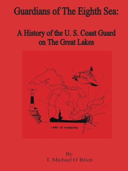 Cover for T Michael O'Brien · Guardians of the Eighth Sea: A History of the U.S. Coast Guard on the Great Lakes (Paperback Book) (2001)