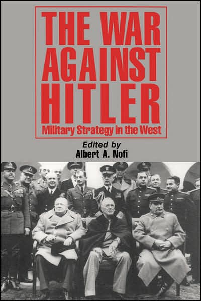 The War Against Hitler: Military Strategy In The West - Albert Nofi - Books - Hachette Books - 9780938289494 - May 22, 1995