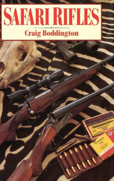 Cover for Craig Boddington · Safari Rifles: Doubles, Magazine Rifles, and Cartridges for African Hunting (Hardcover Book) (1997)