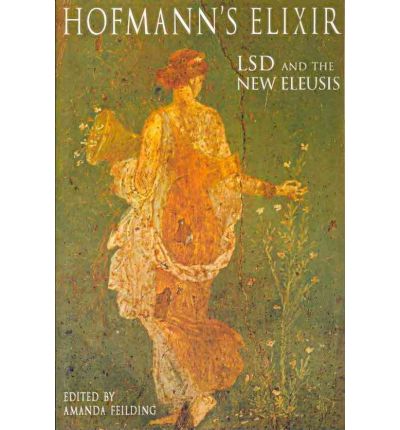 Cover for Albert Hofmann · Hofmann's Elixir: LSD and the the New Eleusis - Hofmann's Elixir (Paperback Book) (2010)