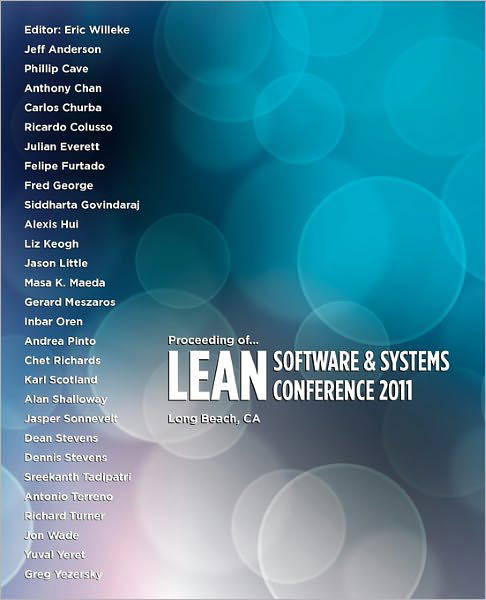 Proceeding of Lean Software and Systems Conference 2011 - Eric Willeke - Books - Blue Hole Press - 9780984521494 - April 1, 2011