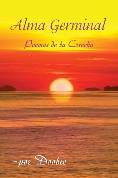 Cover for Por Doobie · Alma Germinal: Poemas De La Cosecha (Pocketbok) [Spanish edition] (2015)