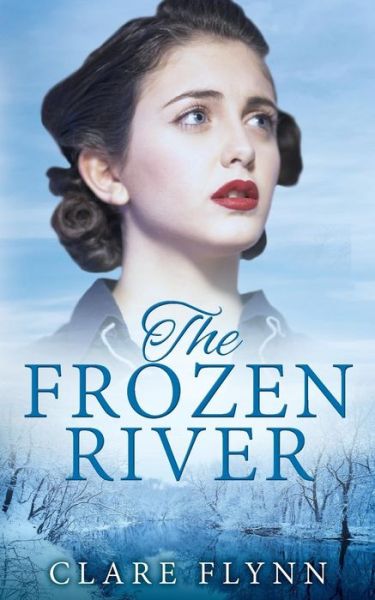 Cover for Clare Flynn · The Frozen River - Canadians (Paperback Book) (2018)