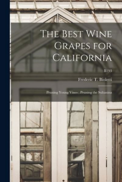 The Best Wine Grapes for California - Frederic T (Frederic Theod Bioletti - Livros - Legare Street Press - 9781013598494 - 9 de setembro de 2021