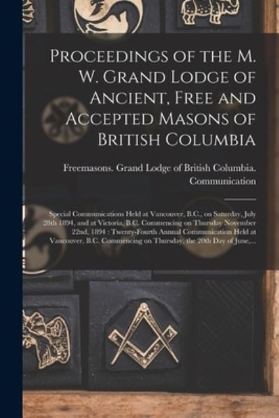 Cover for Freemasons Grand Lodge of British Co · Proceedings of the M. W. Grand Lodge of Ancient, Free and Accepted Masons of British Columbia [microform] (Paperback Book) (2021)