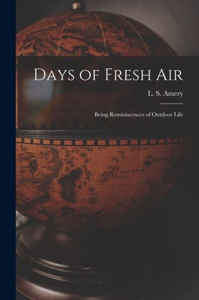 Days of Fresh Air; Being Reminiscences of Outdoor Life - L S (Leopold Stennett) 1873 Amery - Books - Hassell Street Press - 9781014025494 - September 9, 2021