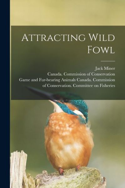 Cover for Jack 1865-1944 Miner · Attracting Wild Fowl [microform] (Paperback Book) (2021)