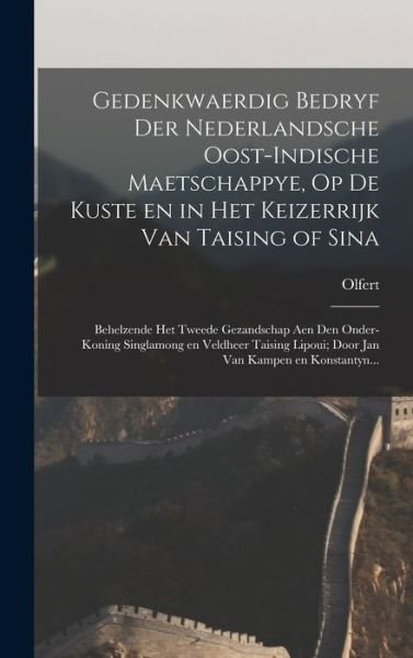 Cover for Olfert 1639-1689 Dapper · Gedenkwaerdig Bedryf der Nederlandsche Oost-Indische Maetschappye, Op de Kuste en in Het Keizerrijk Van Taising of Sina (Bok) (2022)