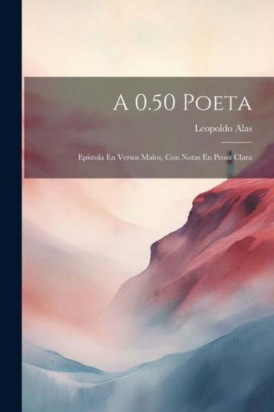 Cover for Leopoldo Alas · 0. 50 Poeta (Book) (2023)