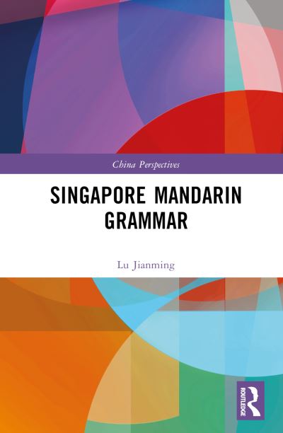 Cover for Lu Jianming · Singapore Mandarin Grammar - China Perspectives (Bog) (2022)