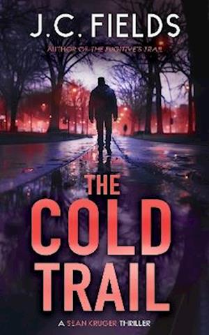 Cover for J.C. Fields · The Cold Trail: An FBI Mystery Thriller - The Sean Kruger Series (Paperback Book) (2025)