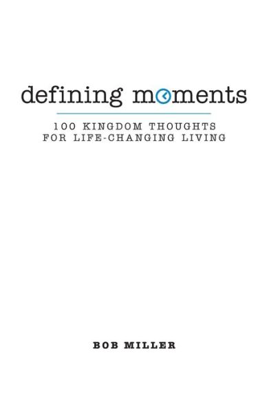 Cover for Bob Miller · Defining Moments 100 Kingdom Thoughts For Life-Changing Living (Pocketbok) (2019)