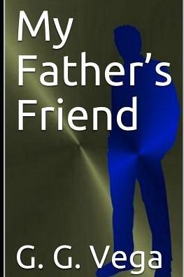 Cover for G G Vega · My Fathers Friend (Paperback Book) (2019)