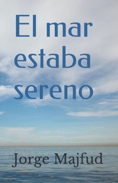 Cover for Jorge Majfud · El mar estaba sereno (Paperback Book) (2019)