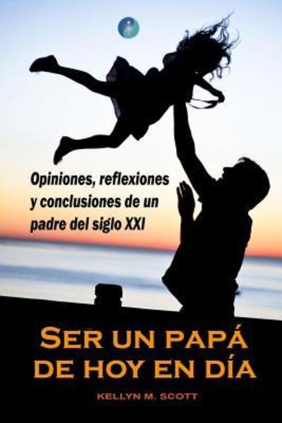 Cover for Kellyn M Scott · Ser Un Papa de Hoy En Dia (Paperback Book) (2019)