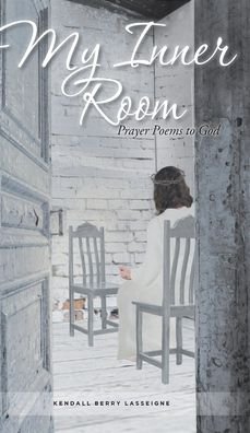 Cover for Kendall Berry Lasseigne · My Inner Room: Prayer Poems to God (Hardcover Book) (2020)